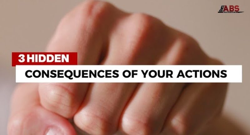 3 Hidden Consequences of Your Actions – EP 6