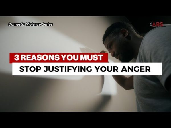 3 Reasons You Must Stop Justifying Your Anger – EP 5 Domestic Violence Series